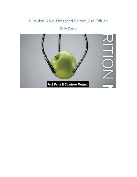 Test Bank and Solution Manual for Nutrition Now Enhanced Edition 8th Edition