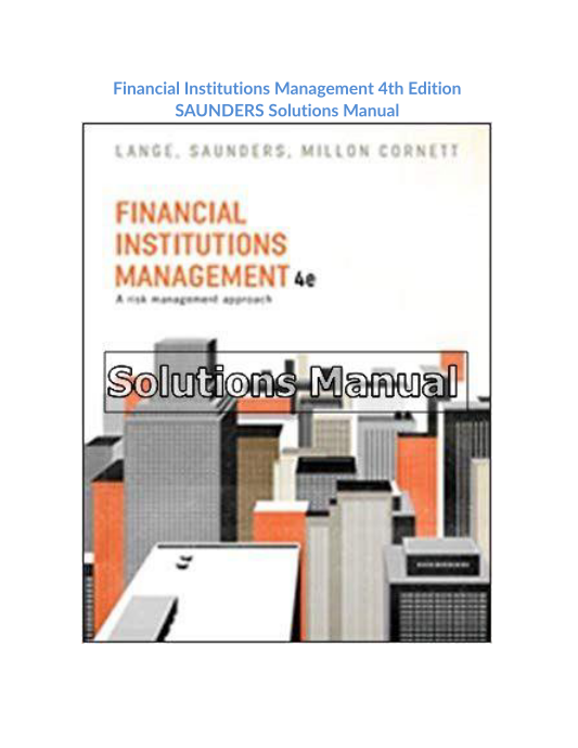 Financial Institutions Management 4th Edition SAUNDERS Solutions Manual