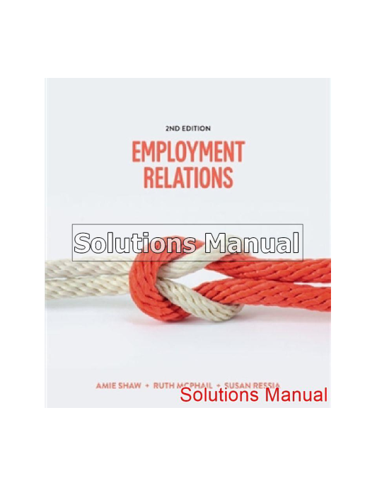 Employment Relations 2nd Edition Shaw Solutions Manual