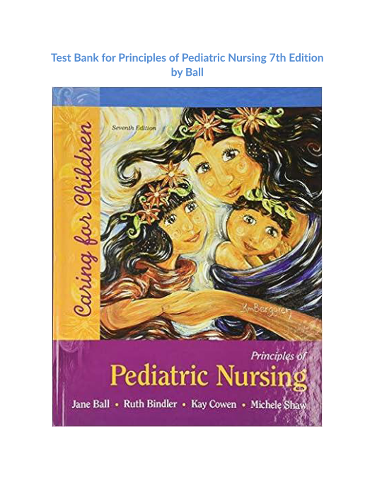 Test Bank for Principles of Pediatric Nursing 7th Edition