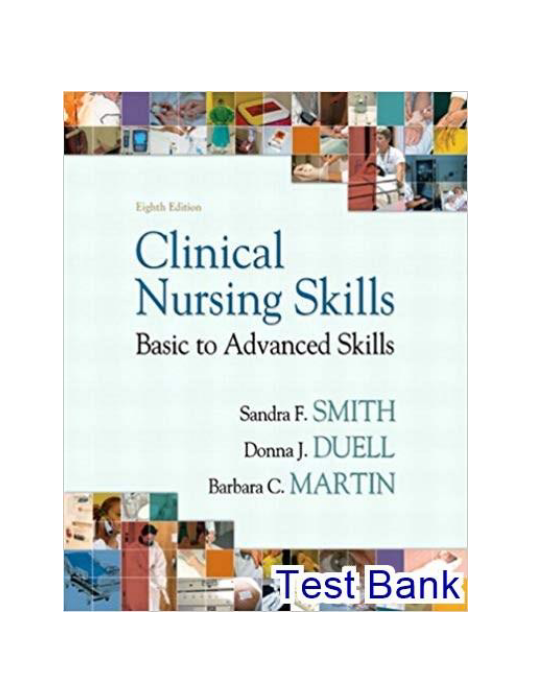 Clinical Nursing Skills 8th Edition Smith Test Bank