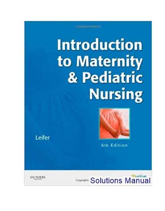 Introduction to Maternity Pediatric Nursing 6th Edition Leifer Solutions Manual