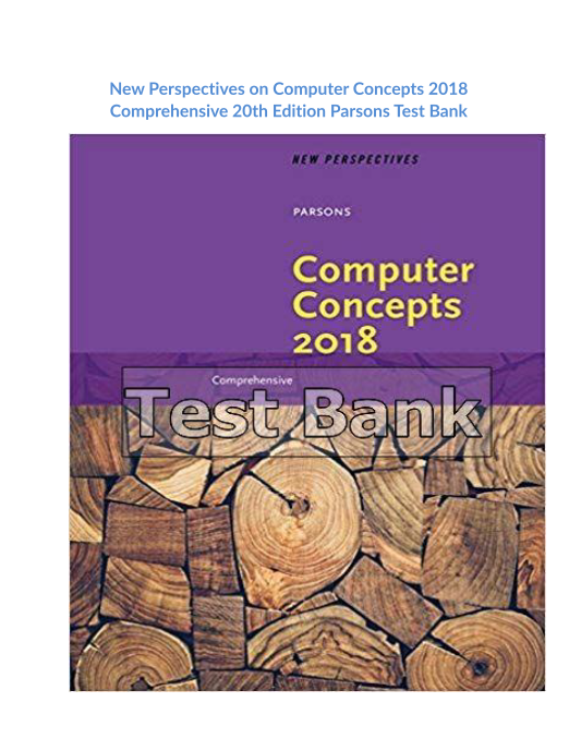 New Perspectives on Computer Concepts 2018 Comprehensive 20th Edition Parsons Test Bank