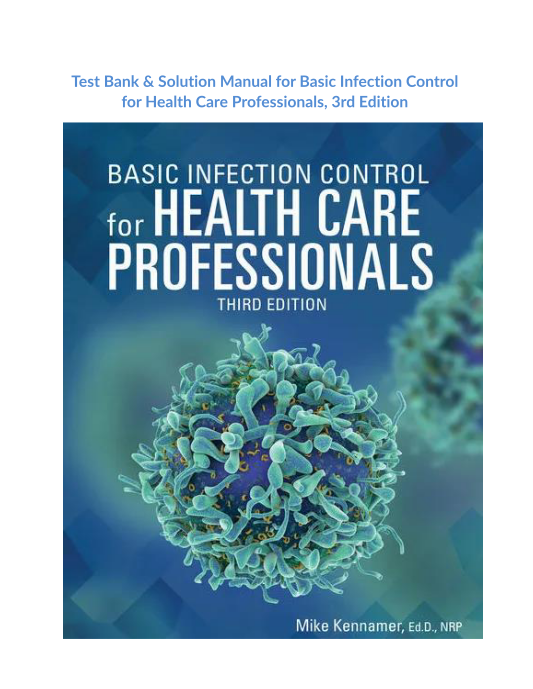 Test Bank & Solution Manual for Basic Infection Control for Health Care Professionals, 3rd Edition