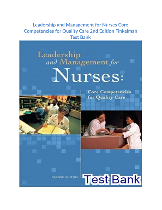 Leadership and Management for Nurses Core Competencies for Quality Care 2nd Edition Finkelman Test Bank