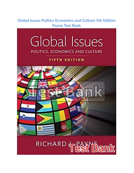 Global Issues Politics Economics and Culture 5th Edition Payne Test Bank