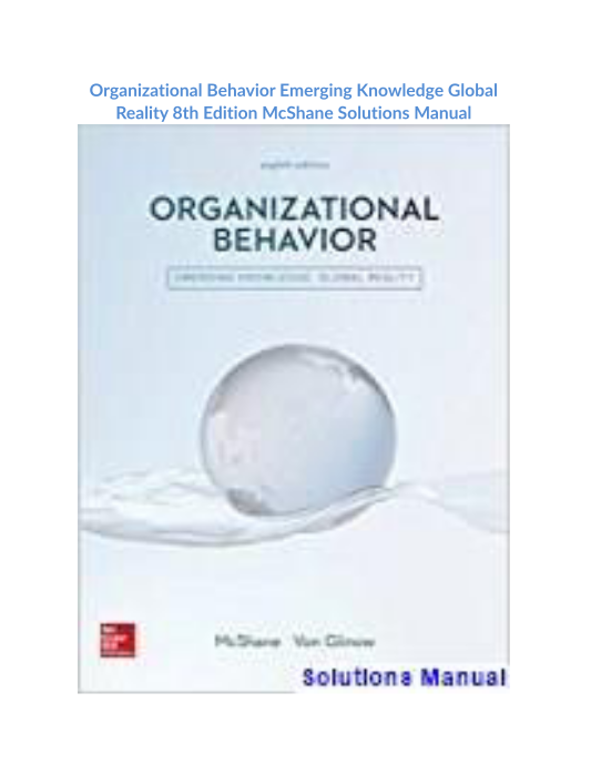 Organizational Behavior Emerging Knowledge Global Reality 8th Edition McShane Solutions Manual