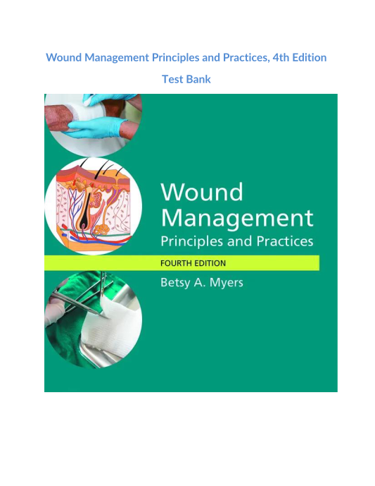 Wound Management Principles and Practices, 4th Edition Test Bank