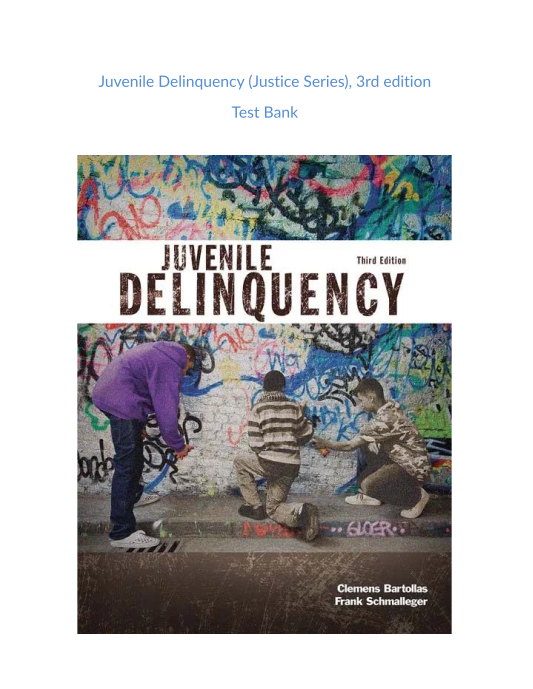 Test Bank and Solution Manual for Juvenile Delinquency Justice Series 3rd edition