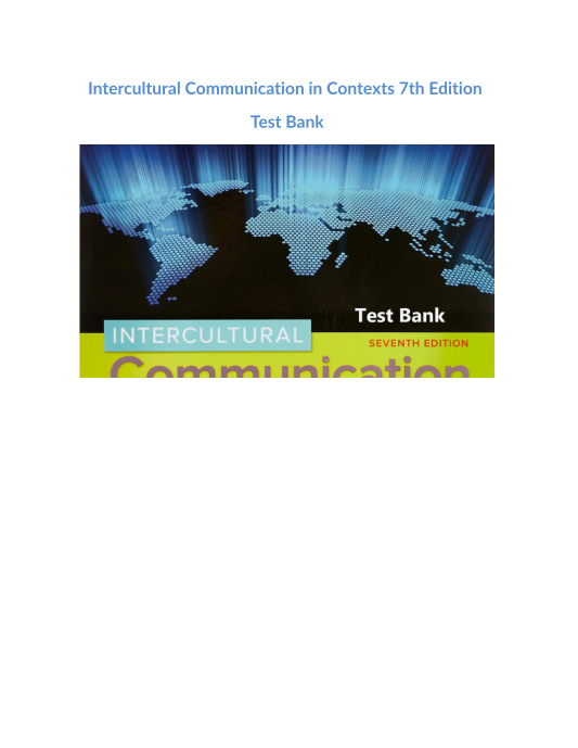 Test Bank and Solution Manual for Intercultural Communication in Contexts 7th Edition 