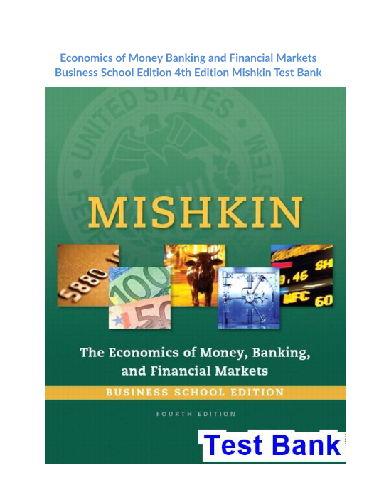 Economics of Money Banking and Financial Markets Business School Edition 4th Edition Mishkin Test Bank