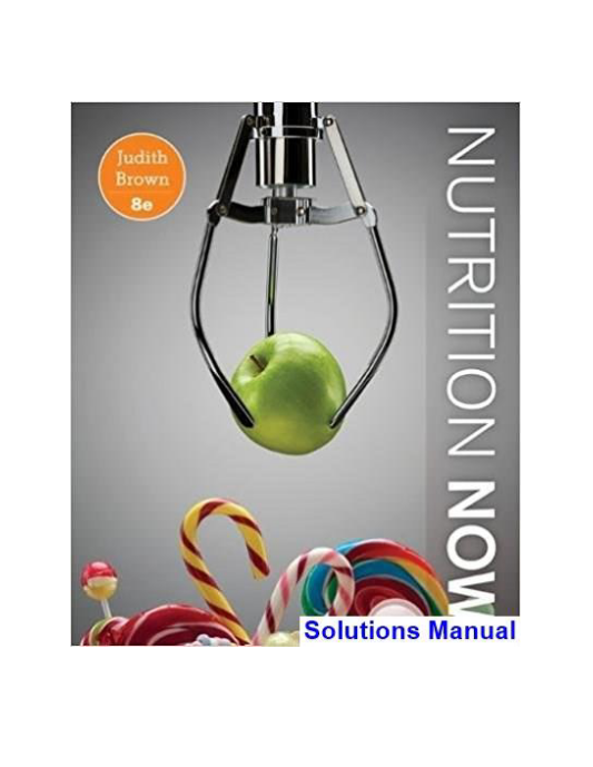 Nutrition Now 8th Edition Brown Solutions Manual