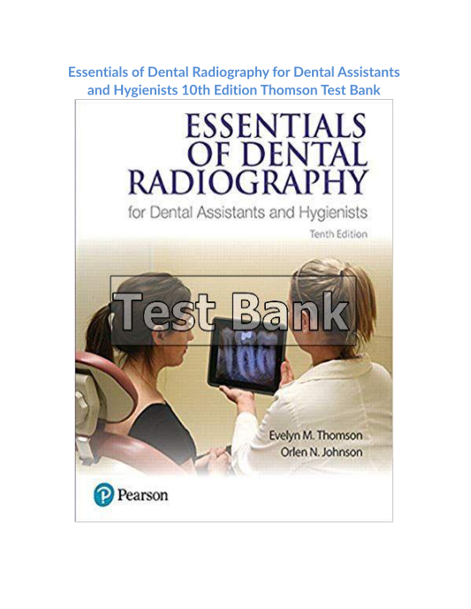 Essentials of Dental Radiography for Dental Assistants and Hygienists 10th Edition Thomson Test Bank