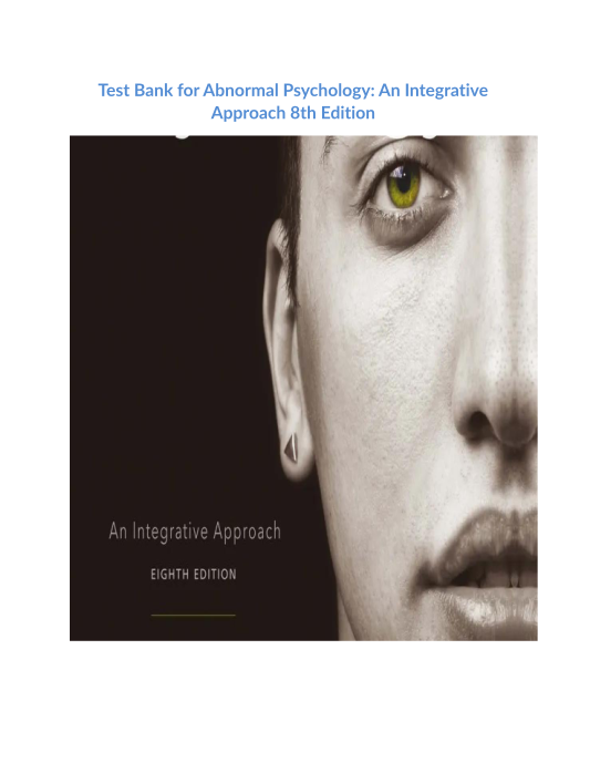 Test Bank for Abnormal Psychology An Integrative Approach 8th Edition