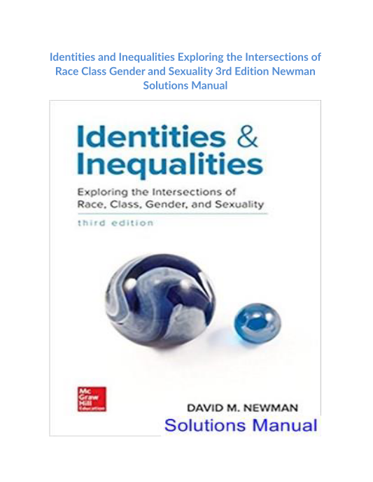 Identities and Inequalities Exploring the Intersections of Race Class Gender and Sexuality 3rd Edition Newman Solutions Manual