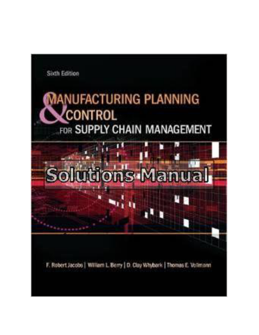 Manufacturing Planning and Control for Supply Chain Management 6th Edition Jacobs Solutions Manual