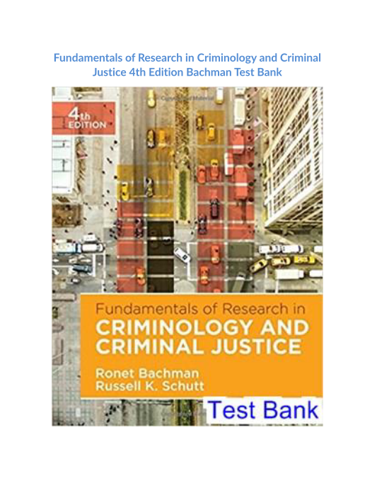 Fundamentals of Research in Criminology and Criminal Justice 4th Edition Bachman Test Bank