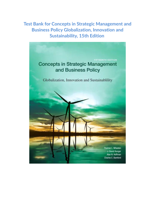 Test Bank for Concepts in Strategic Management and Business Policy Globalization, Innovation and Sustainability, 15th Edition 