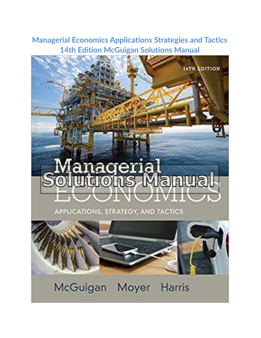 Managerial Economics Applications Strategies and Tactics 14th Edition McGuigan Solutions Manual