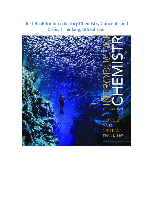 Test Bank for Introductory Chemistry Concepts and Critical Thinking, 8th Edition 