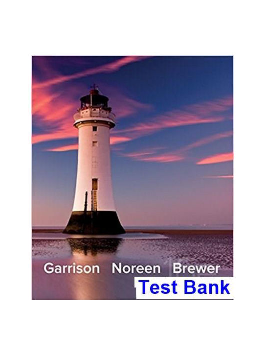 Managerial Accounting 16th Edition Garrison Test Bank