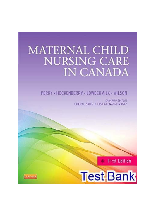 Maternal Child Nursing Care in Canada 1st Edition Perry Test Bank