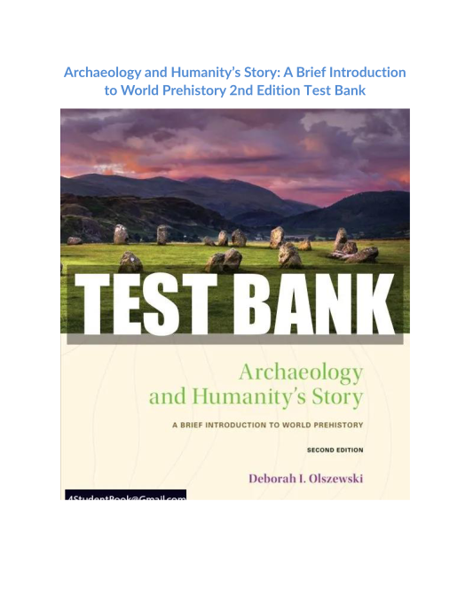 Archaeology and Humanitys Story A Brief Introduction to World Prehistory 2nd Edition Test Bank