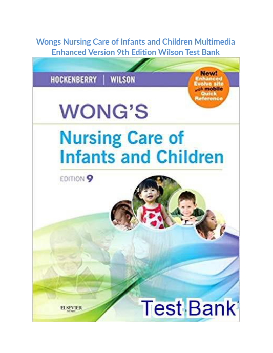 Wongs Nursing Care of Infants and Children Multimedia Enhanced Version 9th Edition Wilson Test Bank