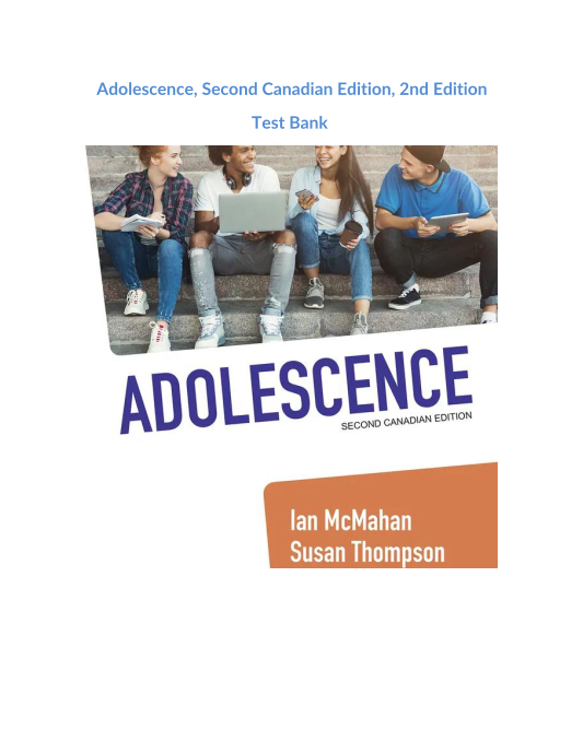 Adolescence, Second Canadian Edition, 2nd Edition Test Bank