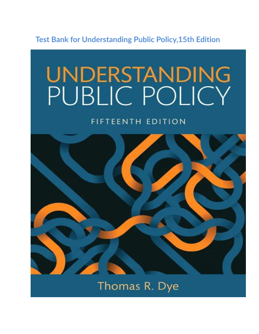 Test Bank for Understanding Public Policy,15th Edition 