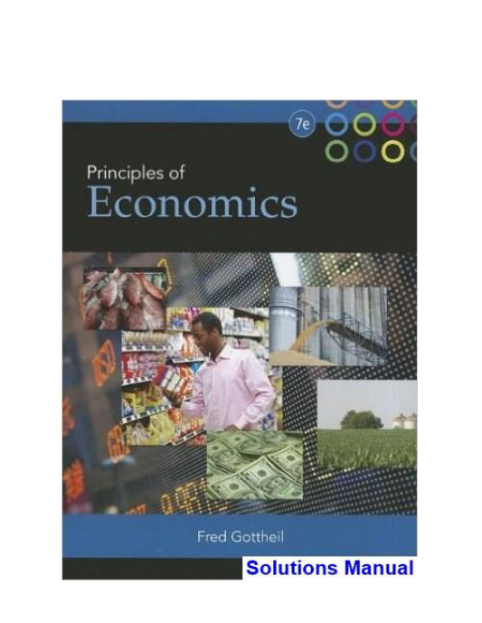 Principles of Economics 7th Edition Gottheil Solutions Manual