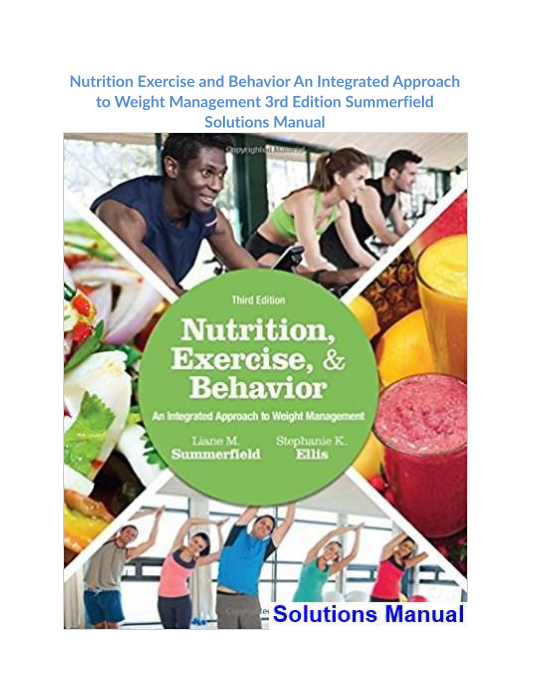 Nutrition Exercise and Behavior An Integrated Approach to Weight Management 3rd Edition Summerfield Solutions Manual