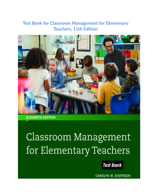 Test Bank for Classroom Management for Elementary Teachers, 11th Edition