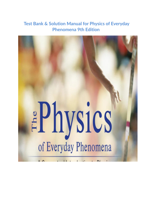 Test Bank & Solution Manual for Physics of Everyday Phenomena 9th Edition 