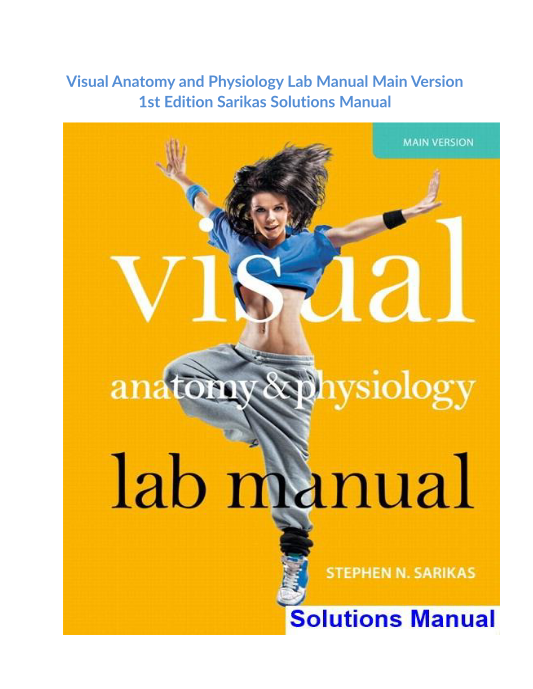 Visual Anatomy and Physiology Lab Manual Main Version 1st Edition Sarikas Solutions Manual