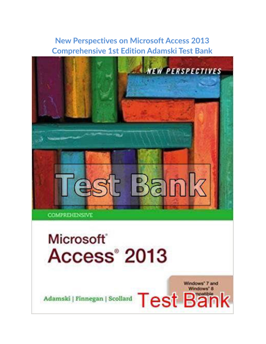 New Perspectives on Microsoft Access 2013 Comprehensive 1st Edition Adamski Test Bank