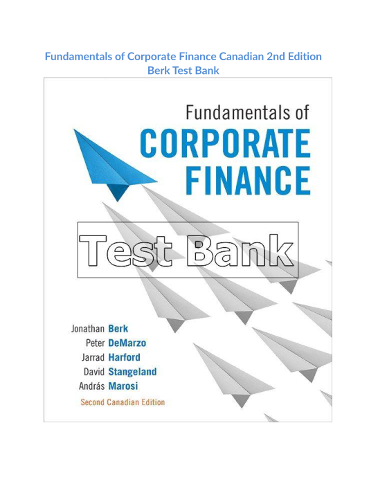 Fundamentals of Corporate Finance Canadian 2nd Edition Berk Test Bank