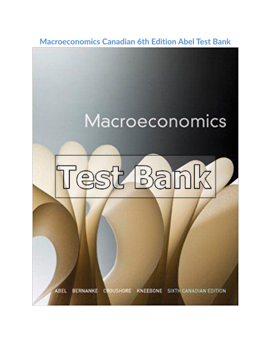 Macroeconomics Canadian 6th Edition Abel Test Bank