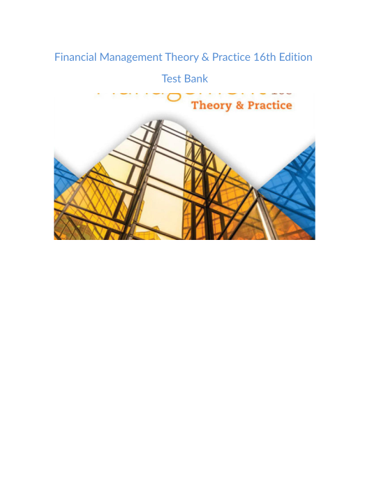 Test Bank and Solution Manual for Financial Management Theory & Practice 16th Edition 