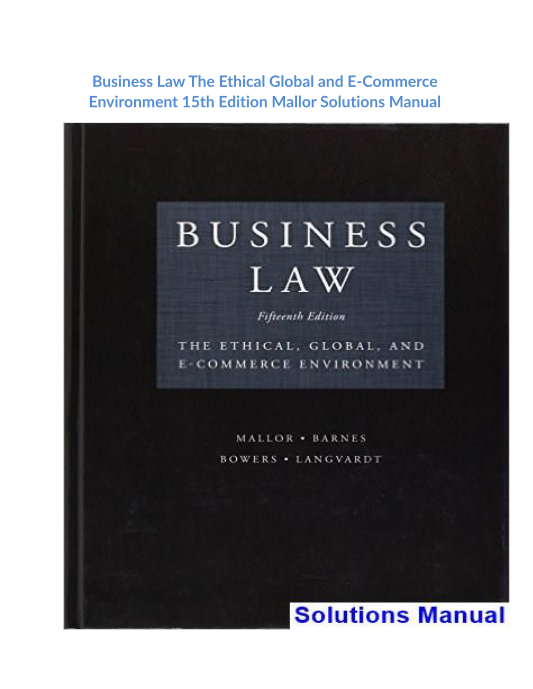 Business Law The Ethical Global and E-Commerce Environment 15th Edition Mallor Solutions Manual