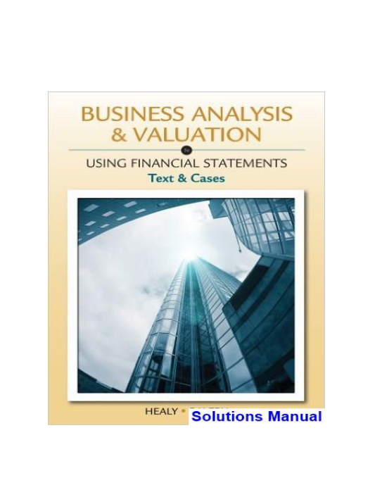 Business Analysis and Valuation Using Financial Statements Text and Cases 5th Edition Palepu Solutions Manual