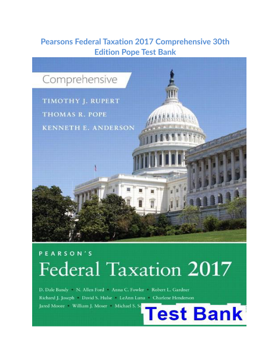 Pearsons Federal Taxation 2017 Comprehensive 30th Edition Pope Test Bank