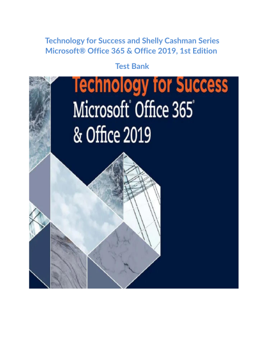 Technology for Success and Shelly Cashman Series Microsoft Office 365 & Office 2019, 1st Edition Test Bank