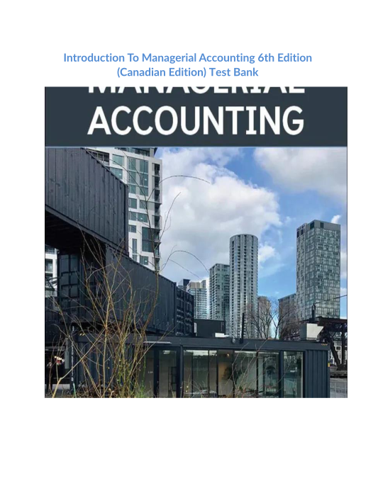 Introduction To Managerial Accounting 6th Edition (Canadian Edition) Test Bank