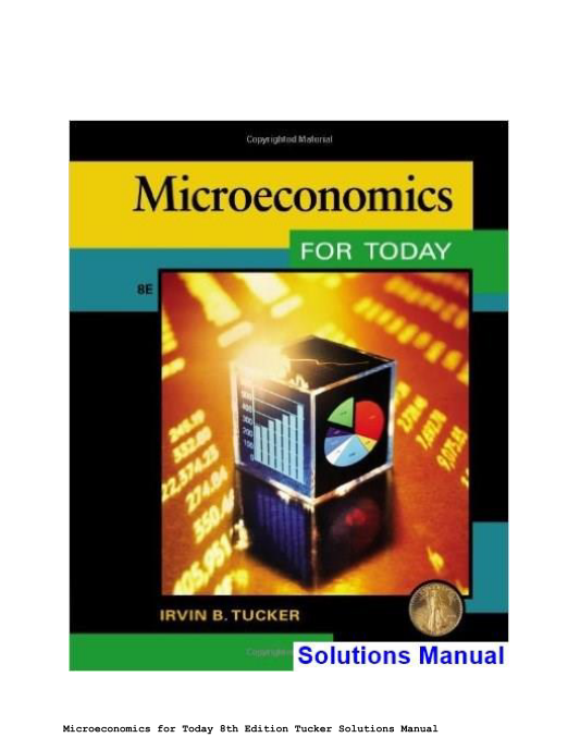 Microeconomics for Today 8th Edition Tucker Solutions Manual