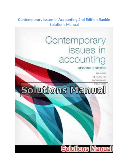 Contemporary Issues in Accounting 2nd Edition Rankin Solutions Manual