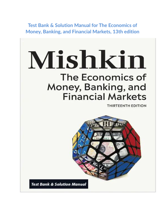 Test Bank & Solution Manual for The Economics of Money, Banking, and Financial Markets, 13th edition