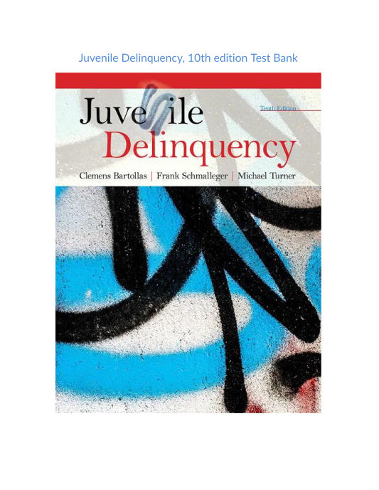 Test Bank and Solution Manual for Juvenile Delinquency 10th edition 