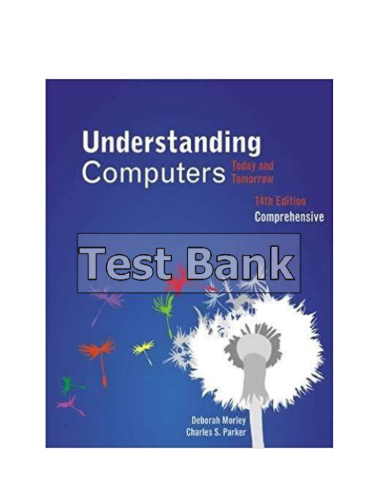 Understanding Computers Today and Tomorrow Comprehensive 14th Edition Morley Test Bank