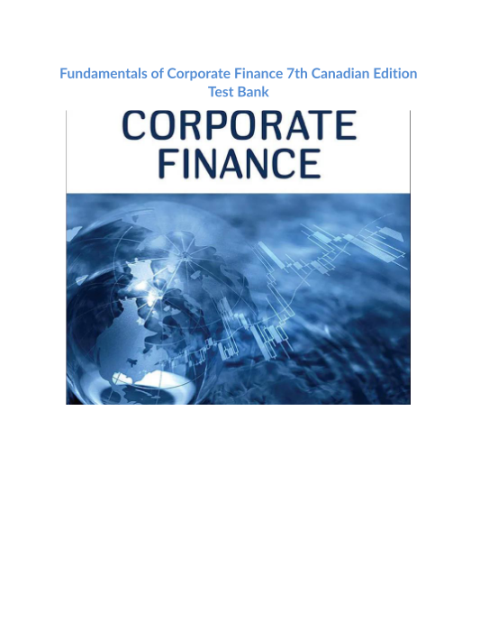 Test Bank and Solution Manual for Fundamentals of Corporate Finance 7th Canadian Edition